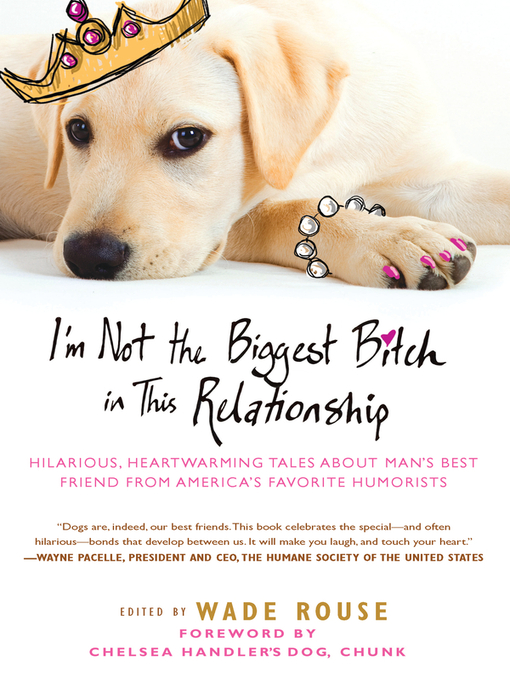 Title details for I'm Not the Biggest Bitch in This Relationship by Wade Rouse - Wait list